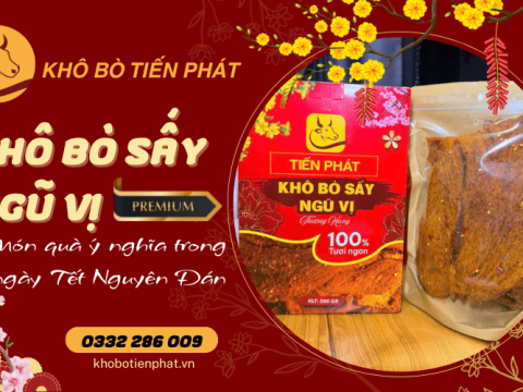 Khô bò sấy ngũ vị thượng hạng Tiến Phát - Món quà ý nghĩa trong ngày Tết Nguyên Đán